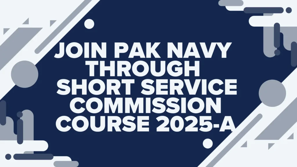 Join Pak Navy Through Short Service Commission Course 2025-A